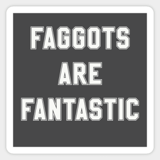 Faggots Are Fantastic in off white Sticker